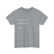 Load image into Gallery viewer, "My Ancestors Said... Delegate That." Unisex Heavy Cotton Tee Express Delivery available