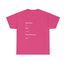 Load image into Gallery viewer, Reclaim Your PTO Like it's Reparations Unisex Heavy Cotton Tee Express Delivery available