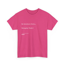 Load image into Gallery viewer, "My Ancestors Said... Delegate That." Unisex Heavy Cotton Tee Express Delivery available