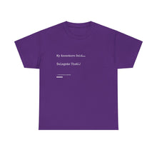 Load image into Gallery viewer, "My Ancestors Said... Delegate That." Unisex Heavy Cotton Tee Express Delivery available