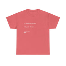 Load image into Gallery viewer, "My Ancestors Said... Delegate That." Unisex Heavy Cotton Tee Express Delivery available