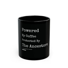 Load image into Gallery viewer, Powered by Coffee Protected by the Ancestors Black Mug (11oz)