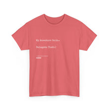 Load image into Gallery viewer, "My Ancestors Said... Delegate That." Unisex Heavy Cotton Tee Express Delivery available