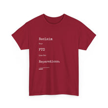 Load image into Gallery viewer, Reclaim Your PTO Like it's Reparations Unisex Heavy Cotton Tee Express Delivery available