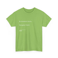 Load image into Gallery viewer, "My Ancestors Said... Delegate That." Unisex Heavy Cotton Tee Express Delivery available