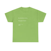 Load image into Gallery viewer, "My Ancestors Said... Delegate That." Unisex Heavy Cotton Tee Express Delivery available