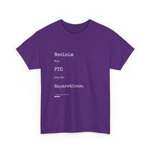 Load image into Gallery viewer, Reclaim Your PTO Like it's Reparations Unisex Heavy Cotton Tee Express Delivery available