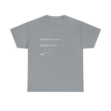 Load image into Gallery viewer, "My Ancestors Said... Delegate That." Unisex Heavy Cotton Tee Express Delivery available