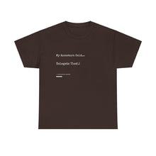Load image into Gallery viewer, "My Ancestors Said... Delegate That." Unisex Heavy Cotton Tee Express Delivery available