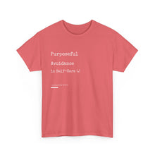 Load image into Gallery viewer, Purposeful Avoidance is Self-Care Unisex Heavy Cotton Tee