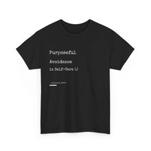 Load image into Gallery viewer, Purposeful Avoidance is Self-Care Unisex Heavy Cotton Tee