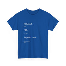 Load image into Gallery viewer, Reclaim Your PTO Like it&#39;s Reparations Unisex Heavy Cotton Tee Express Delivery available
