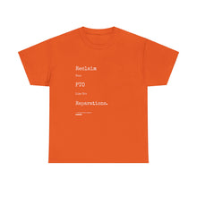 Load image into Gallery viewer, Reclaim Your PTO Like it&#39;s Reparations Unisex Heavy Cotton Tee Express Delivery available
