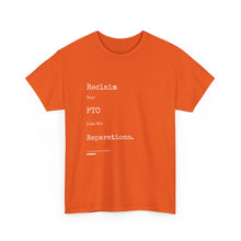 Load image into Gallery viewer, Reclaim Your PTO Like it&#39;s Reparations Unisex Heavy Cotton Tee Express Delivery available
