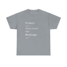 Load image into Gallery viewer, &quot;Fridays Are for Catchin&#39; Flights... Not Meetings&quot; Unisex Heavy Cotton Tee
