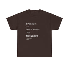 Load image into Gallery viewer, &quot;Fridays Are for Catchin&#39; Flights... Not Meetings&quot; Unisex Heavy Cotton Tee
