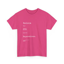 Load image into Gallery viewer, Reclaim Your PTO Like it&#39;s Reparations Unisex Heavy Cotton Tee Express Delivery available
