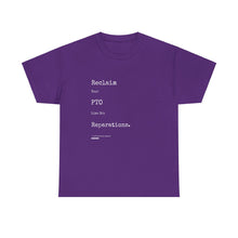 Load image into Gallery viewer, Reclaim Your PTO Like it&#39;s Reparations Unisex Heavy Cotton Tee Express Delivery available
