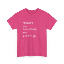 Load image into Gallery viewer, &quot;Fridays Are for Catchin&#39; Flights... Not Meetings&quot; Unisex Heavy Cotton Tee
