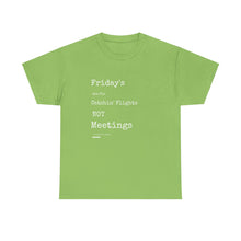 Load image into Gallery viewer, &quot;Fridays Are for Catchin&#39; Flights... Not Meetings&quot; Unisex Heavy Cotton Tee
