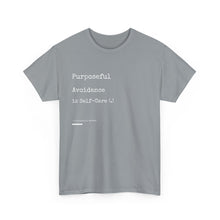 Load image into Gallery viewer, Purposeful Avoidance is Self-Care Unisex Heavy Cotton Tee
