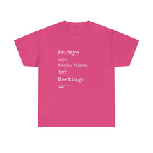 Load image into Gallery viewer, &quot;Fridays Are for Catchin&#39; Flights... Not Meetings&quot; Unisex Heavy Cotton Tee
